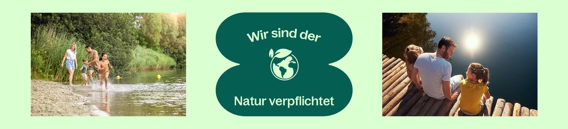 Wir sind der Natur verpflichtet